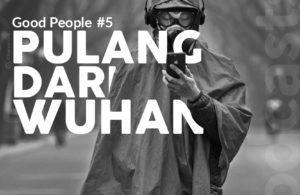 Good People Eps 5 – Pulang dari Wuhan