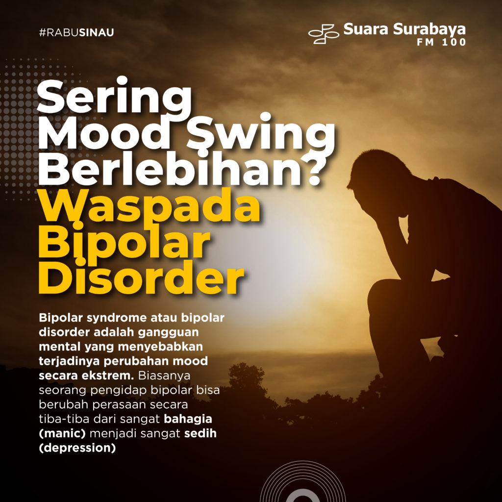 Sering Mood Swing Berlebihan? Waspada Bipolar Disorder