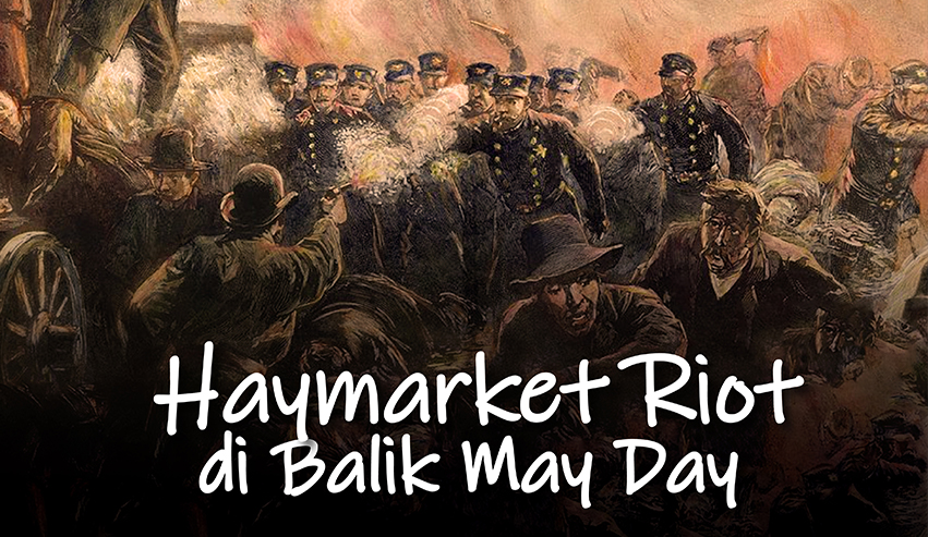 Haymarket Riot Di Balik May Day