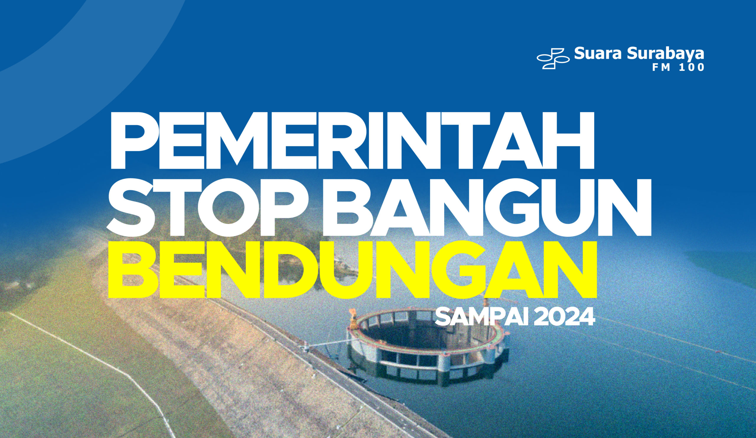 Pemerintah Stop Bangun Bendungan Sampai 2024